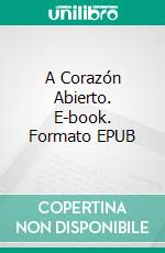 A Corazón Abierto. E-book. Formato EPUB ebook