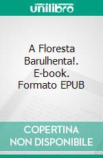 A Floresta Barulhenta!. E-book. Formato EPUB