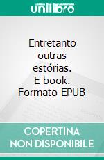 Entretanto outras estórias. E-book. Formato EPUB ebook