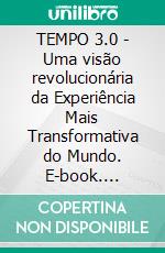 TEMPO 3.0 - Uma visão revolucionária da Experiência Mais Transformativa do Mundo. E-book. Formato EPUB ebook