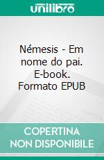 Némesis - Em nome do pai. E-book. Formato EPUB ebook