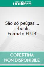 São só peúgas…. E-book. Formato EPUB ebook