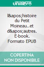 l'histoire du Petit Moineau..et d'autres. E-book. Formato EPUB ebook