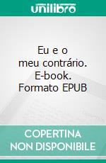 Eu e o meu contrário. E-book. Formato EPUB ebook