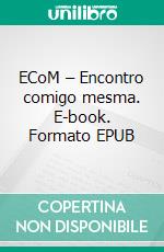 ECoM – Encontro comigo mesma. E-book. Formato EPUB ebook
