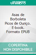 Asas de Borboleta Picos de Ouriço. E-book. Formato EPUB ebook