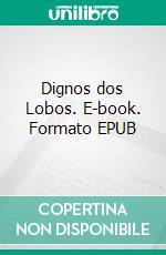 Dignos dos Lobos. E-book. Formato EPUB ebook
