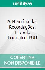A Memória das Recordações. E-book. Formato EPUB ebook