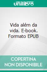 Vida além da vida. E-book. Formato EPUB ebook