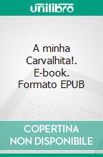 A minha Carvalhita!. E-book. Formato EPUB ebook