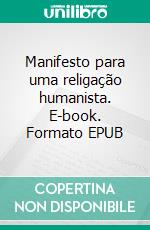 Manifesto para uma religação humanista. E-book. Formato EPUB ebook