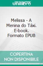 Melissa - A Menina do Táxi. E-book. Formato EPUB ebook
