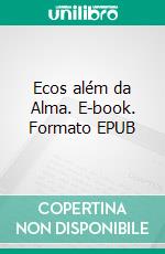 Ecos além da Alma. E-book. Formato EPUB ebook