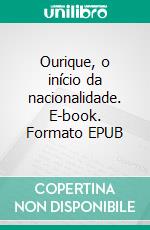 Ourique, o início da nacionalidade. E-book. Formato EPUB ebook