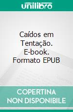 Caídos em Tentação. E-book. Formato EPUB ebook