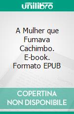 A Mulher que Fumava Cachimbo. E-book. Formato EPUB ebook