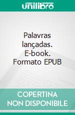 Palavras lançadas. E-book. Formato EPUB ebook
