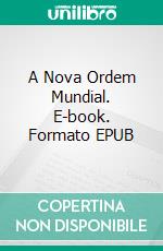 A Nova Ordem Mundial. E-book. Formato EPUB ebook