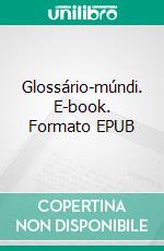 Glossário-múndi. E-book. Formato EPUB ebook