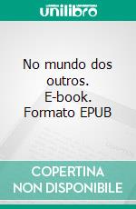 No mundo dos outros. E-book. Formato EPUB ebook