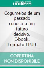 Cogumelos de um passado curioso a um futuro decisivo. E-book. Formato EPUB ebook