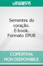 Sementes do coração. E-book. Formato EPUB ebook