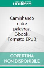 Caminhando entre palavras. E-book. Formato EPUB ebook
