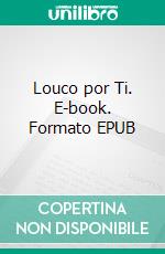 Louco por Ti. E-book. Formato EPUB ebook
