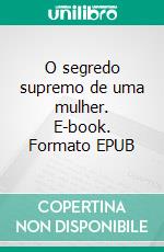 O segredo supremo de uma mulher. E-book. Formato EPUB ebook