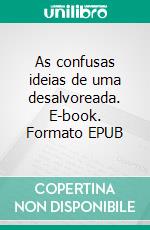 As confusas ideias de uma desalvoreada. E-book. Formato EPUB ebook