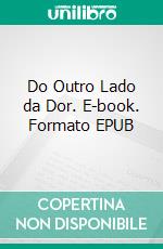 Do Outro Lado da Dor. E-book. Formato EPUB ebook