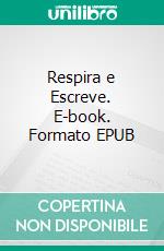 Respira e Escreve. E-book. Formato EPUB ebook