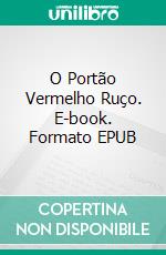 O Portão Vermelho Ruço. E-book. Formato EPUB ebook