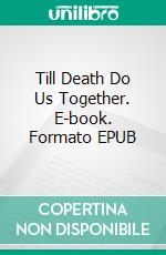 Till Death Do Us Together. E-book. Formato EPUB ebook