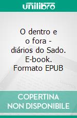 O dentro e o fora - diários do Sado. E-book. Formato EPUB ebook
