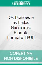 Os Brasões e as Fadas Guerreiras. E-book. Formato EPUB ebook
