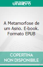 A Metamorfose de um Asno. E-book. Formato EPUB ebook