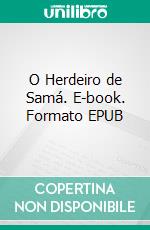 O Herdeiro de Samá. E-book. Formato EPUB ebook