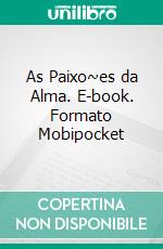 As Paixo~es da Alma. E-book. Formato EPUB ebook