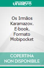 Os Irmãos Karamazov. E-book. Formato EPUB ebook di Fiódor Dostoiévski