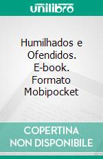 Humilhados e Ofendidos. E-book. Formato EPUB ebook di Fiódor Dostoiévski