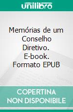 Memórias de um Conselho Diretivo. E-book. Formato EPUB ebook