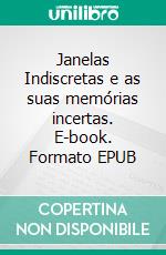 Janelas Indiscretas e as suas memórias incertas. E-book. Formato EPUB ebook
