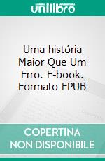 Uma história Maior Que Um Erro. E-book. Formato EPUB ebook