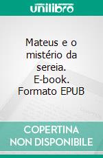 Mateus e o mistério da sereia. E-book. Formato EPUB ebook