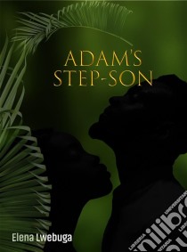 Adam's Step-son. E-book. Formato EPUB ebook di Elena Lwebuga