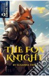 The Fox KnightThe beginning of a long adventure. E-book. Formato EPUB ebook di Susanna Tinga