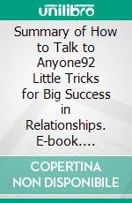 Summary of How to Talk to Anyone92 Little Tricks for Big Success in Relationships. E-book. Formato EPUB ebook
