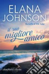 Il suo migliore amicoUna dolce lettura contemporanea da spiaggia. E-book. Formato EPUB ebook di Elana Johnson