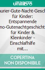 Dinosaurier-Gute-Nacht-Geschichten für Kinder: Entspannende Dino-Gutenachtgeschichten für Kinder & Kleinkinder - Einschlafhilfe mit fantastischen Abenteuern für süße Träume die ganze Nacht!. E-book. Formato EPUB ebook